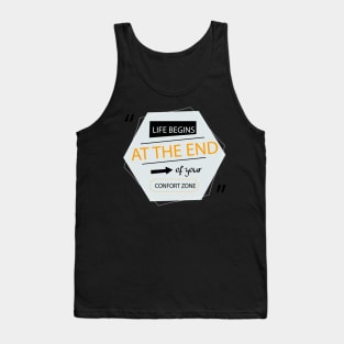 Life begin at the end of you confort zone Tank Top